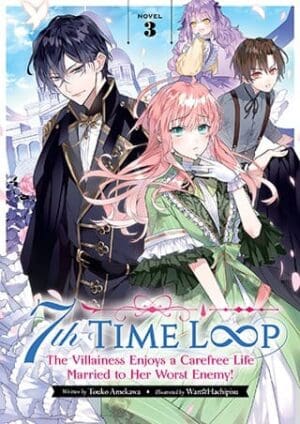 7th Time Loop: The Villainess Enjoys a Carefree Life Married to Her Worst Enemy! (Light Novel), Vol. 3