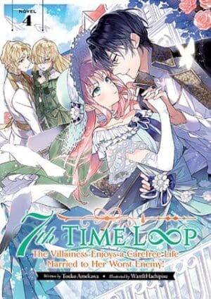 7th Time Loop: The Villainess Enjoys a Carefree Life Married to Her Worst Enemy! (Light Novel), Vol. 4