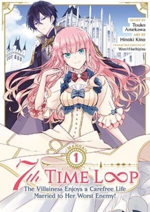 7th Time Loop: The Villainess Enjoys a Carefree Life Married to Her Worst Enemy! (Manga), Vol. 1