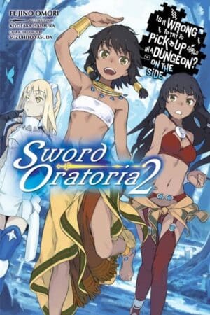 Is It Wrong to Try to Pick Up Girls in a Dungeon? On the Side: Sword Oratoria (Light Novel), Vol. 02