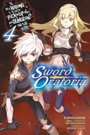 Is It Wrong to Try to Pick Up Girls in a Dungeon? On the Side: Sword Oratoria (Light Novel), Vol. 04