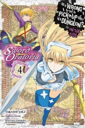 Is It Wrong to Try to Pick Up Girls in a Dungeon? On the Side: Sword Oratoria (Manga), Vol. 04