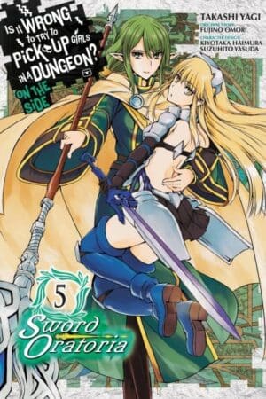 Is It Wrong to Try to Pick Up Girls in a Dungeon? On the Side: Sword Oratoria (Manga), Vol. 05