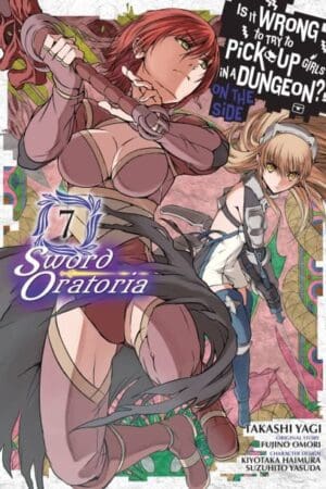 Is It Wrong to Try to Pick Up Girls in a Dungeon? On the Side: Sword Oratoria (Manga), Vol. 07