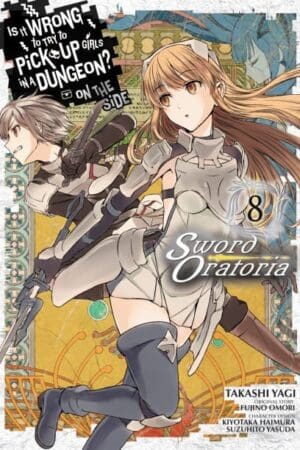Is It Wrong to Try to Pick Up Girls in a Dungeon? On the Side: Sword Oratoria (Manga), Vol. 08