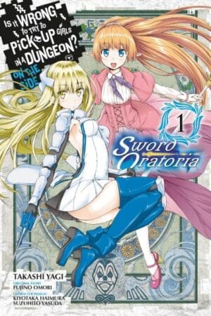 Is It Wrong to Try to Pick Up Girls in a Dungeon? On the Side: Sword Oratoria (Manga), Vol. 01