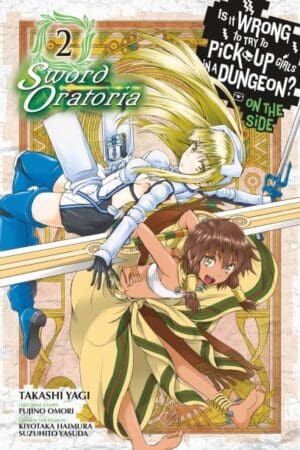 Is It Wrong to Try to Pick Up Girls in a Dungeon? On the Side: Sword Oratoria (Manga), Vol. 02