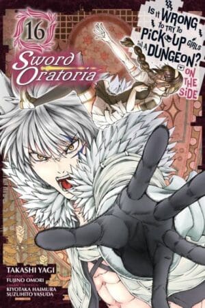 Is It Wrong to Try to Pick Up Girls in a Dungeon? On the Side: Sword Oratoria (Manga), Vol. 16