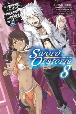 Is It Wrong to Try to Pick Up Girls in a Dungeon? On the Side: Sword Oratoria (Light Novel), Vol. 08