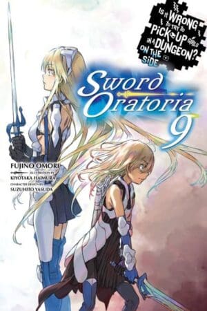Is It Wrong to Try to Pick Up Girls in a Dungeon? On the Side: Sword Oratoria (Light Novel), Vol. 09