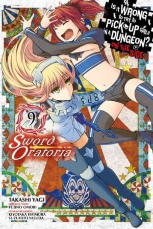 Is It Wrong to Try to Pick Up Girls in a Dungeon? On the Side: Sword Oratoria (Manga), Vol. 09