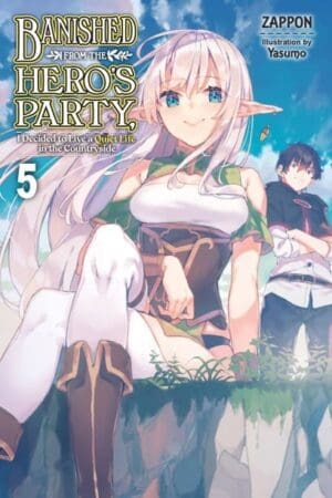 Banished from the Hero's Party, I Decided to Live a Quiet Life in the Countryside, Vol. 5 (light novel)