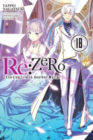 Re:ZERO -Starting Life in Another World-18 (light novel)