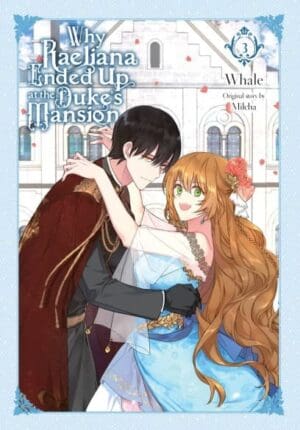 Why Raeliana Ended Up at the Duke's Mansion, Vol. 3