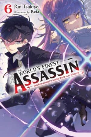 The World's Finest Assassin Gets Reincarnated in Another World as an Aristocrat, Vol. 6 (light novel)