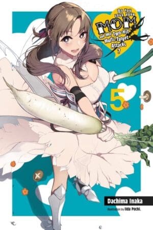 Do You Love Your Mom and Her Two-Hit Multi-Target Attacks?, Vol. 5 (light novel)