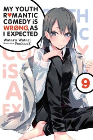 My Youth Romantic Comedy Is Wrong, As I Expected, Vol. 9 (light novel)