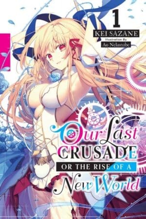 Our Last Crusade or the Rise of a New World, Vol. 1 (light novel)