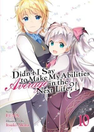 Didn't I Say to Make My Abilities Average in the Next Life?! (Light Novel), Vol. 10