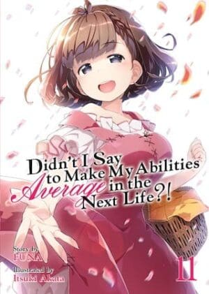 Didn't I Say to Make My Abilities Average in the Next Life?! (Light Novel), Vol. 11