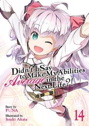 Didn't I Say to Make My Abilities Average in the Next Life?! (Light Novel), Vol. 14