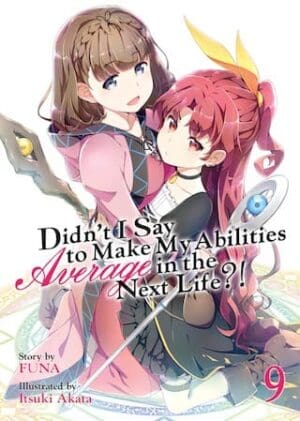 Didn't I Say to Make My Abilities Average in the Next Life?! (Light Novel), Vol. 9