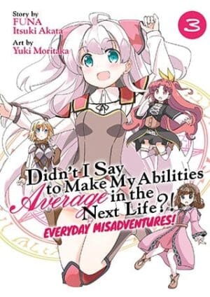 Didn't I Say to Make My Abilities Average in the Next Life?! Everyday Misadventures! (Manga), Vol. 3