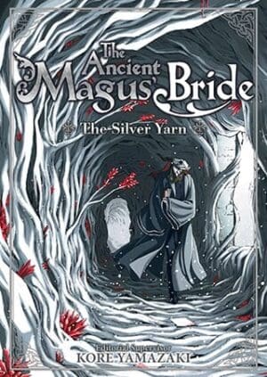 The Ancient Magus' Bride: The Silver Yarn (Light Novel)