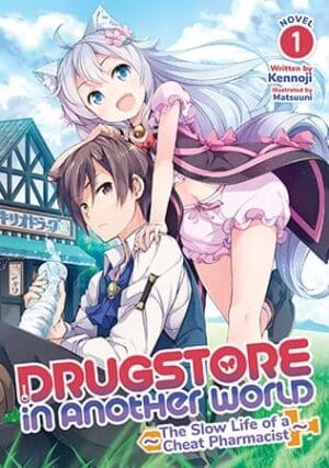 Drugstore in Another World: The Slow Life of a Cheat Pharmacist (Light Novel), Vol. 1