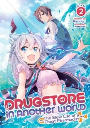 Drugstore in Another World: The Slow Life of a Cheat Pharmacist (Light Novel), Vol. 2