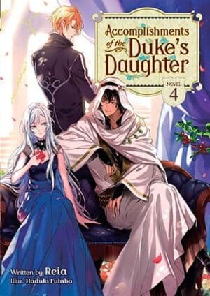 Accomplishments of the Duke's Daughter (Light Novel), Vol. 4