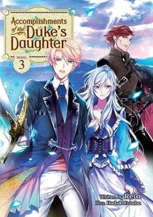 Accomplishments of the Duke's Daughter (Light Novel), Vol. 3