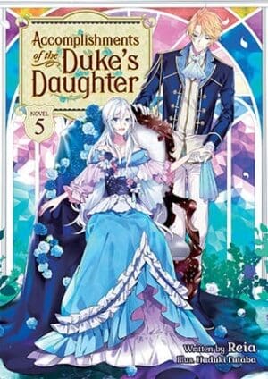 Accomplishments of the Duke's Daughter (Light Novel), Vol. 5