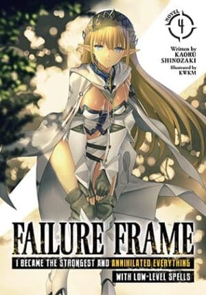 Failure Frame: I Became the Strongest and Annihilated Everything With Low-Level Spells (Light Novel), Vol. 4