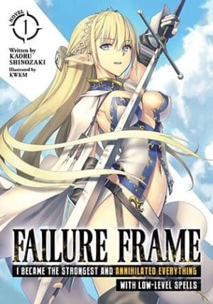 Failure Frame: I Became the Strongest and Annihilated Everything With Low-Level Spells (Light Novel), Vol. 1