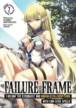 Failure Frame: I Became the Strongest and Annihilated Everything With Low-Level Spells (Light Novel), Vol. 2