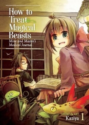 How to Treat Magical Beasts: Mine and Master's Medical Journal, Vol. 1