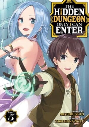 The Hidden Dungeon Only I Can Enter (Light Novel), Vol. 5