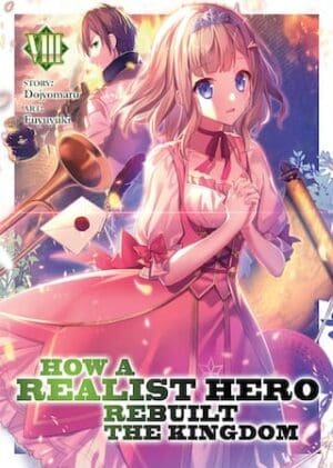 How a Realist Hero Rebuilt the Kingdom (Light Novel), Vol. 8