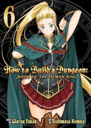 How to Build a Dungeon: Book of the Demon King, Vol. 6