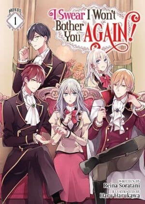 I Swear I Won't Bother You Again! (Light Novel), Vol. 1