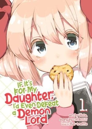 If It's for My Daughter, I'd Even Defeat a Demon Lord (Manga), Vol. 1