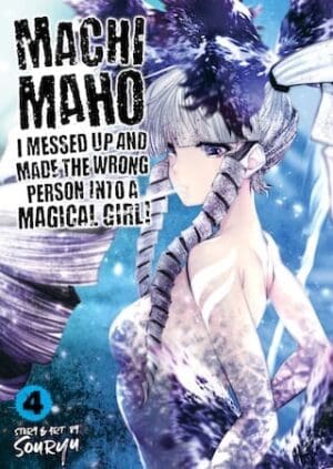 Machimaho: I Messed Up and Made the Wrong Person Into a Magical Girl!, Vol. 4