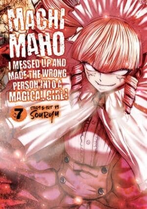 Machimaho: I Messed Up and Made the Wrong Person Into a Magical Girl!, Vol. 7