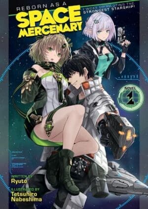 Reborn as a Space Mercenary: I Woke Up Piloting the Strongest Starship! (Light Novel), Vol. 1