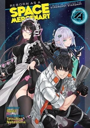 Reborn as a Space Mercenary: I Woke Up Piloting the Strongest Starship! (Light Novel), Vol. 4