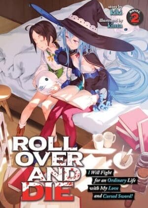 ROLL OVER AND DIE: I Will Fight for an Ordinary Life with My Love and Cursed Sword! (Light Novel), Vol. 2