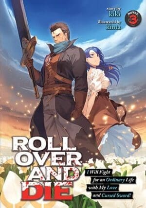 ROLL OVER AND DIE: I Will Fight for an Ordinary Life with My Love and Cursed Sword! (Light Novel), Vol. 3