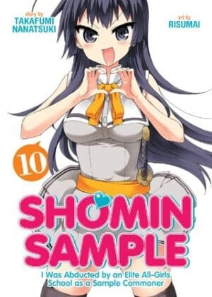 Shomin Sample: I Was Abducted by an Elite All-Girls School as a Sample Commoner, Vol. 10