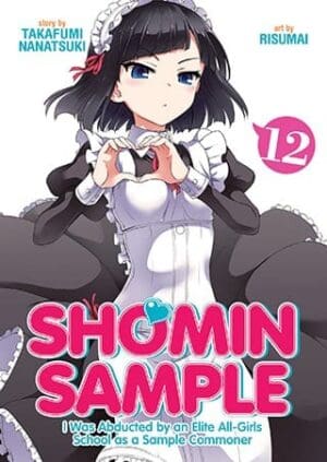 Shomin Sample: I Was Abducted by an Elite All-Girls School as a Sample Commoner, Vol. 12